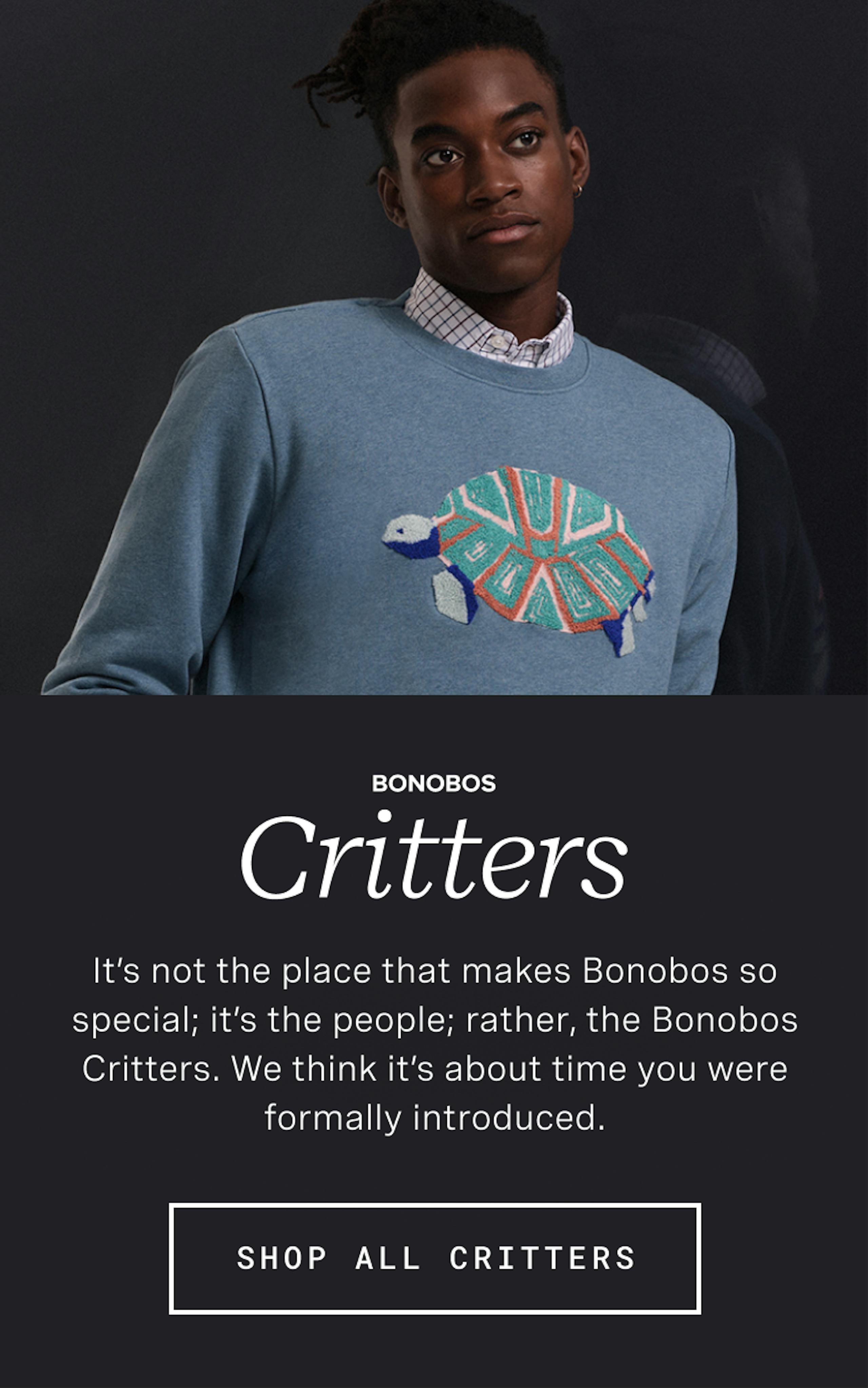 Bonobos Critters | It's not the place that makes Bonobos so special; it's the people; rather, the Bonobos Critters. We think it's about time you were formally introduced.