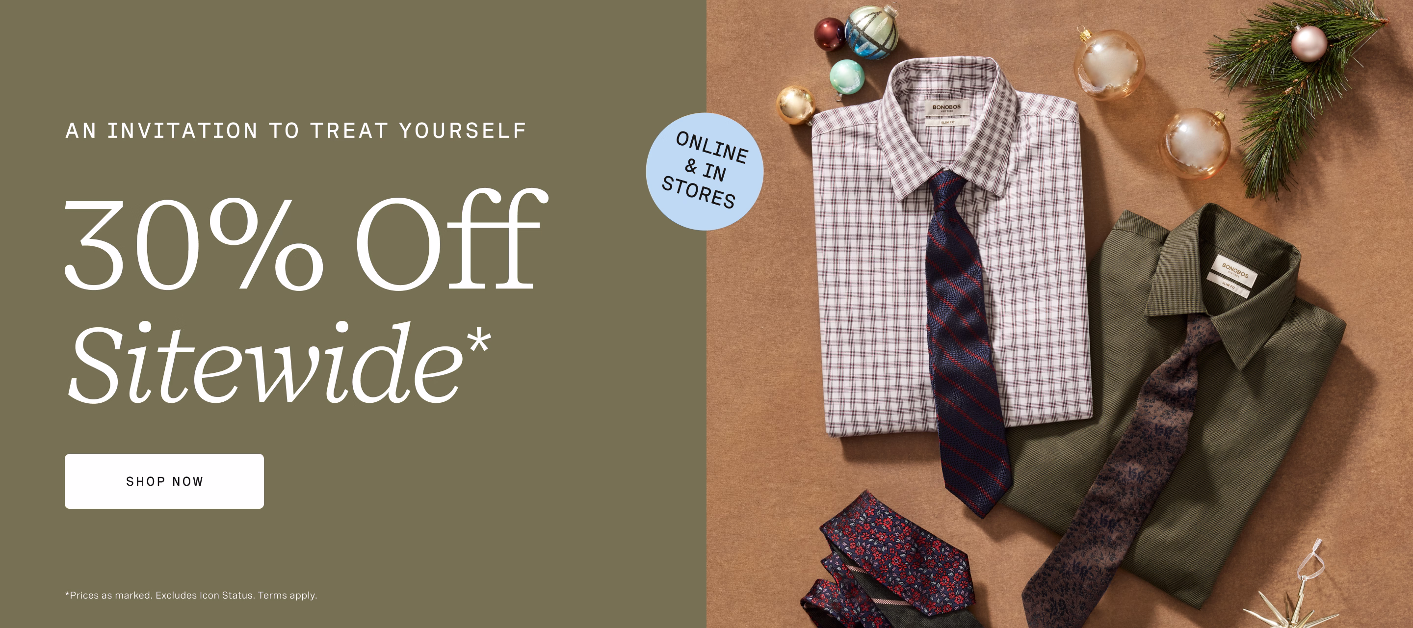 AN INVITATION TO TREAT YOURSELF | 30% OFF SITEWIDE* | SHOP NOW | ONLINE & IN STORES | *Prices as marked. Excludes Icon Status. Terms apply.