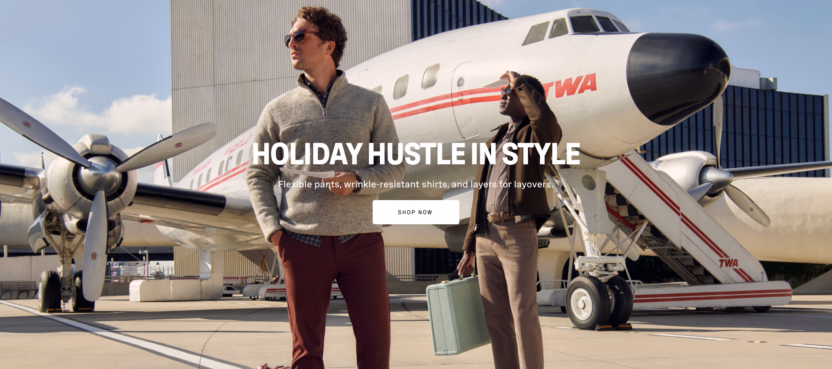 HOLIDAY HUSTLE IN STYLE | Flexible pants, wrinkle-resistant shirts, and layers for layovers. SHOP NOW