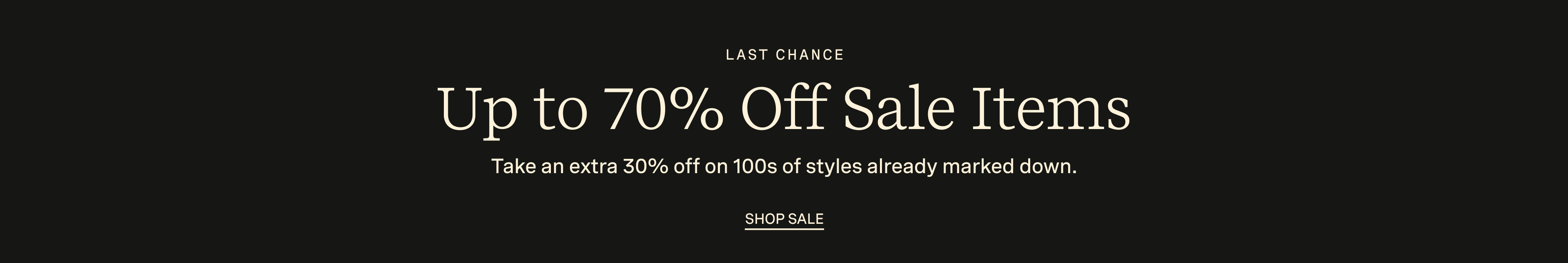 LAST CHANCE| Up to 70% Off Sale Items | Take an extra 30% off on 100s of styles already marked down. SHOP SALE